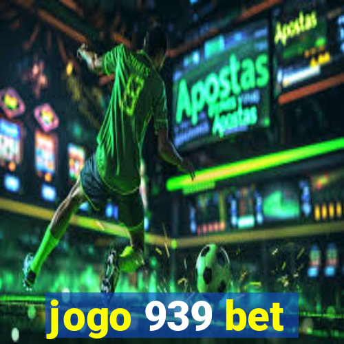 jogo 939 bet